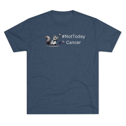 Not Today Cancer Tri-Blend Crew Tee