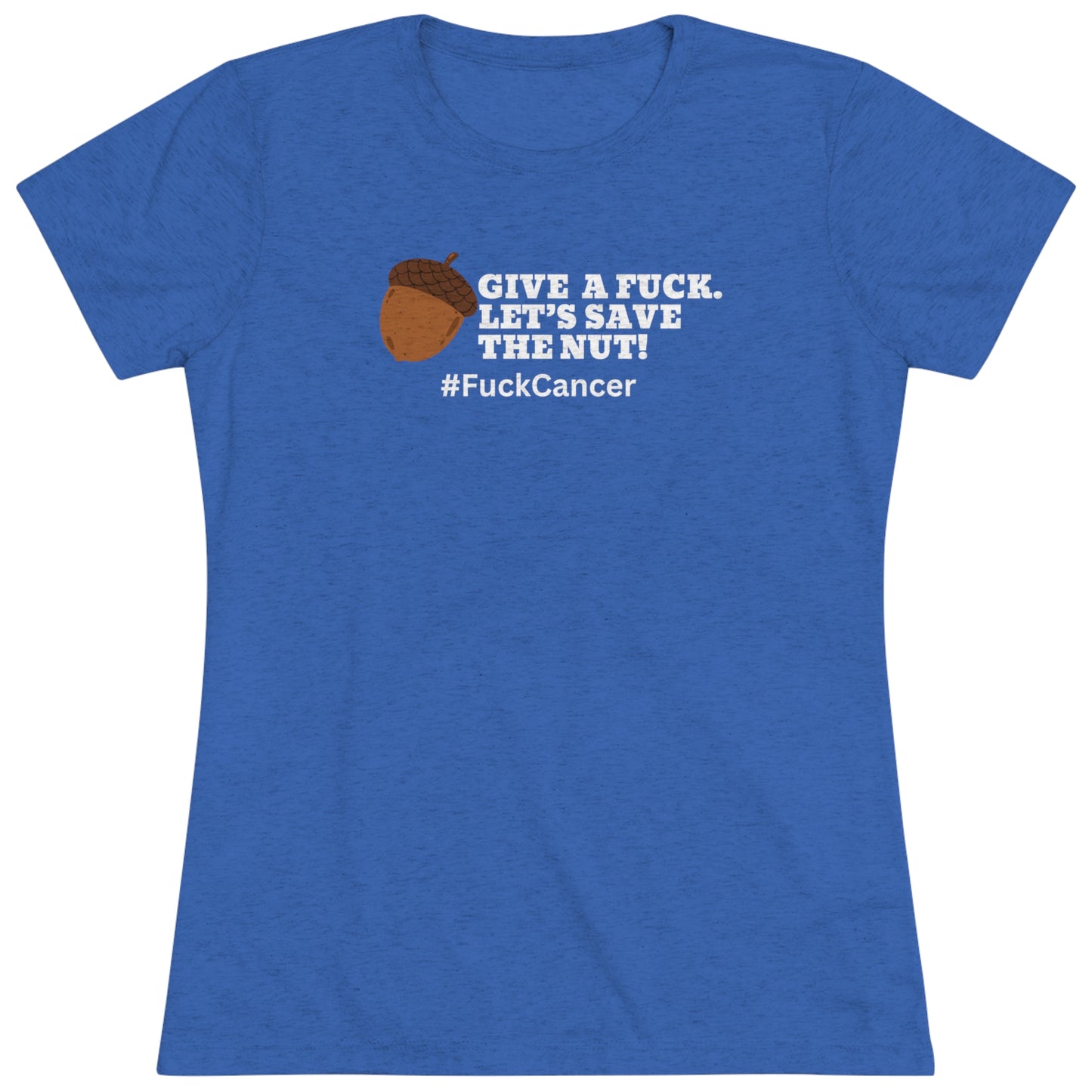 Give a F&%K Save the Nut Women's Triblend Tee