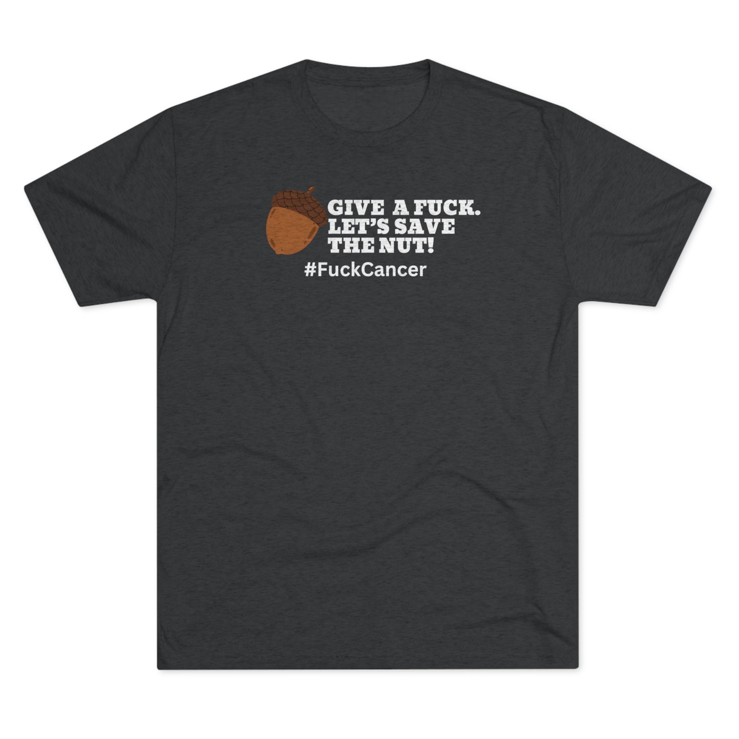 Give a F%^K Save the Nut Tri-Blend Crew Tee