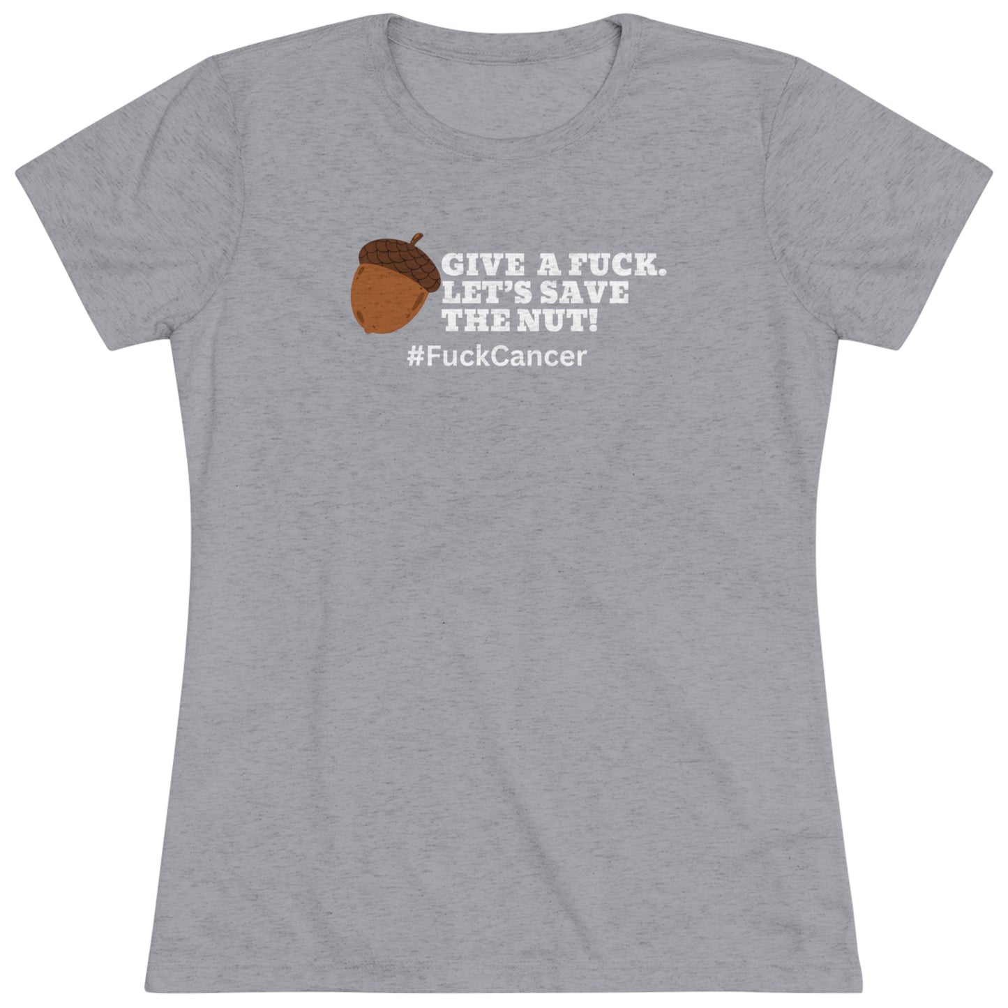 Give a F&%K Save the Nut Women's Triblend Tee