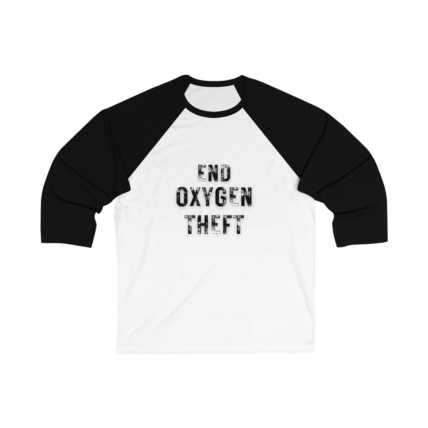 Unisex End Oxygen Theft 3\4 Sleeve Baseball Tee