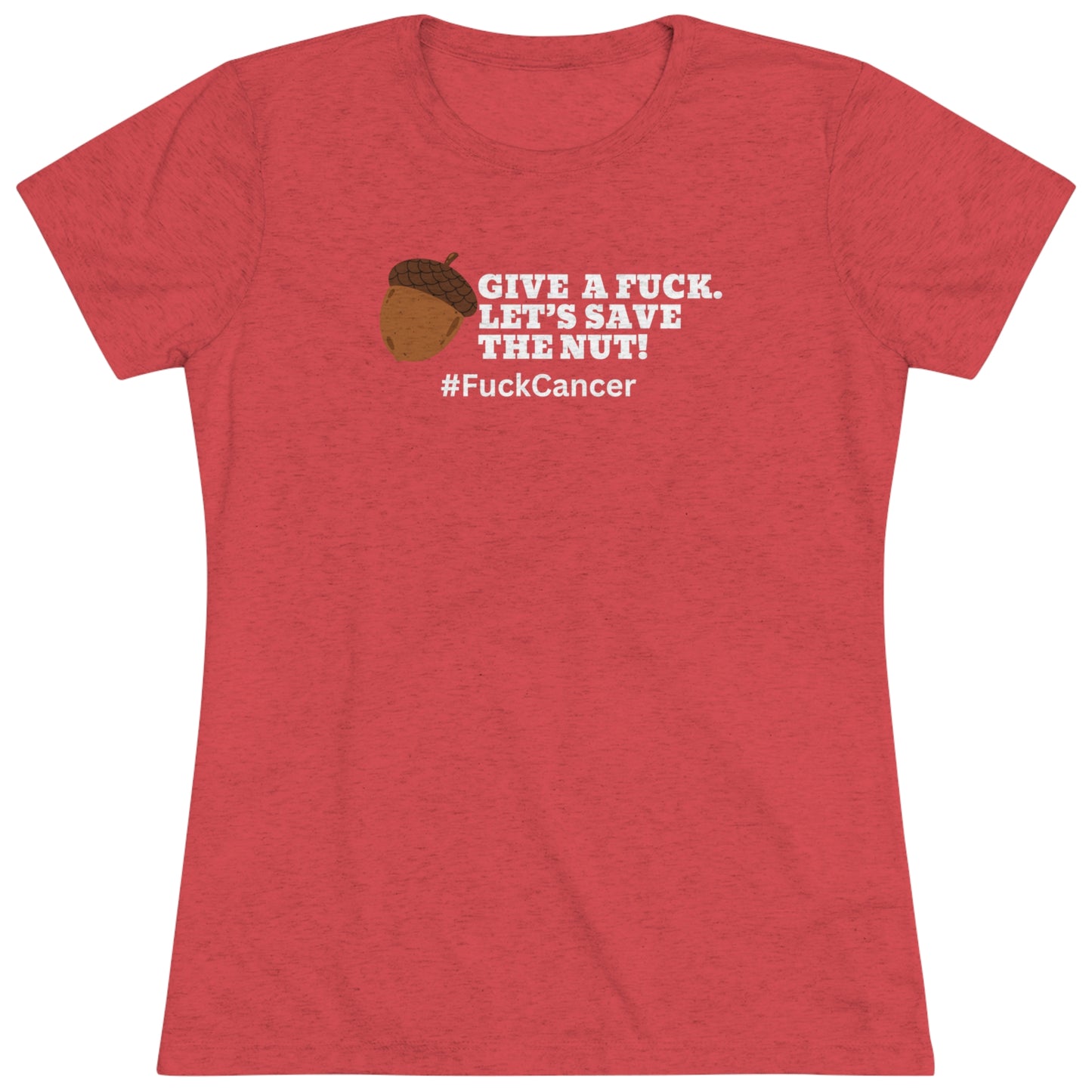 Give a F&%K Save the Nut Women's Triblend Tee