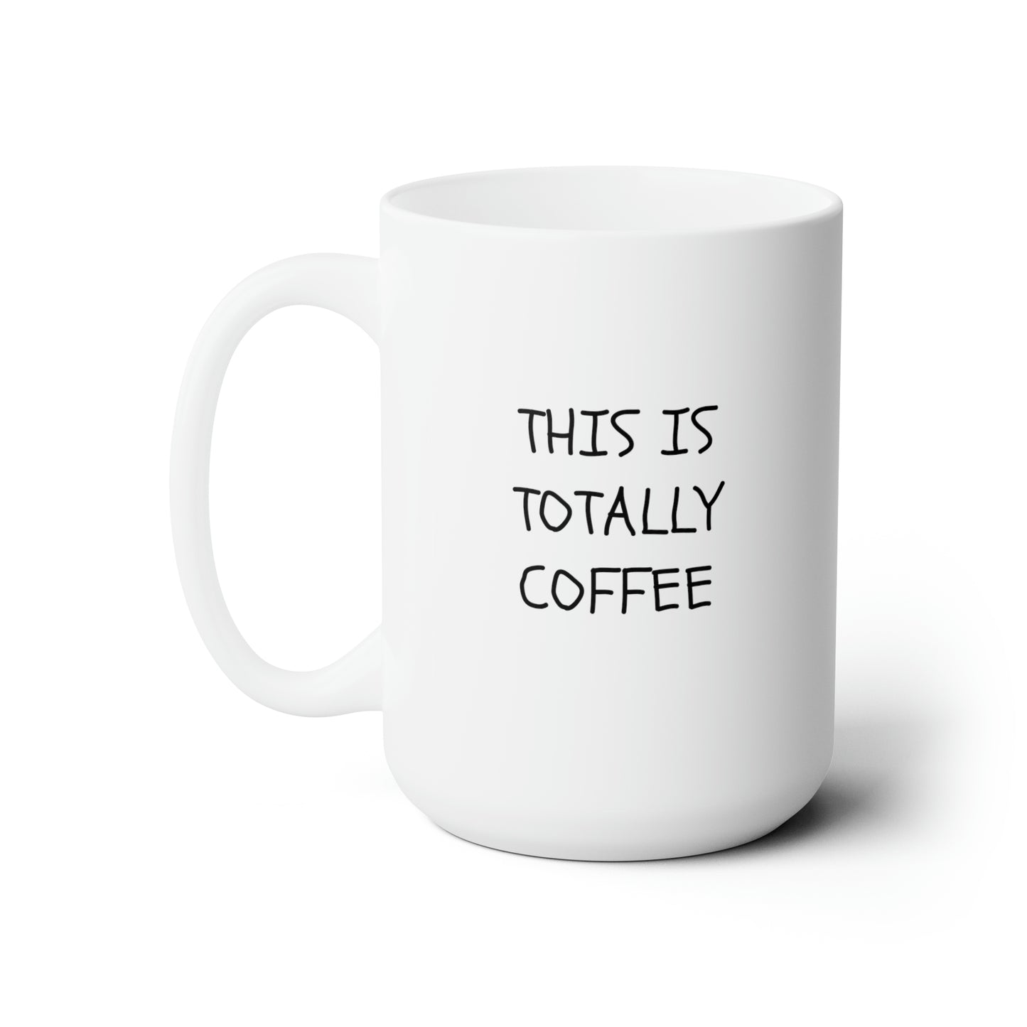 This is Totally Coffee Ceramic Mug 15oz