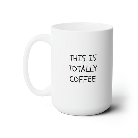 This is Totally Coffee Ceramic Mug 15oz