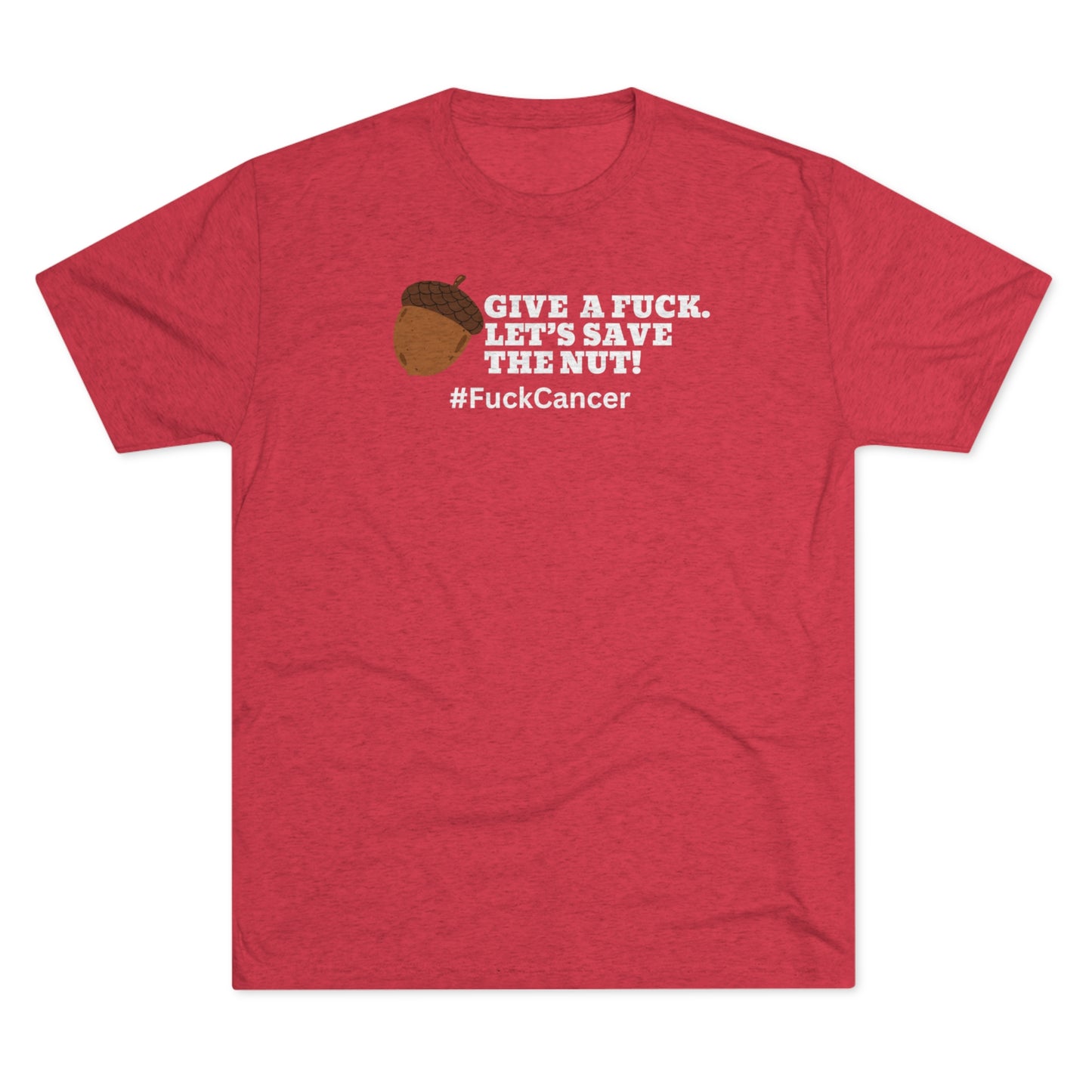 Give a F%^K Save the Nut Tri-Blend Crew Tee