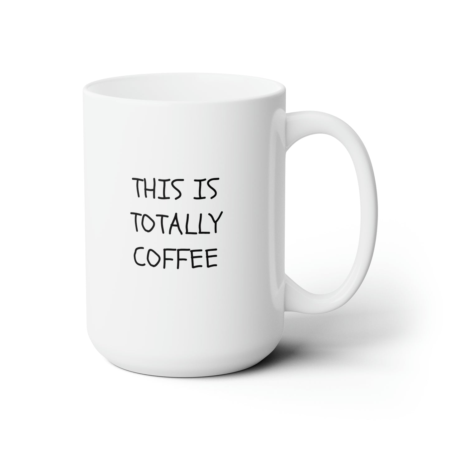 This is Totally Coffee Ceramic Mug 15oz