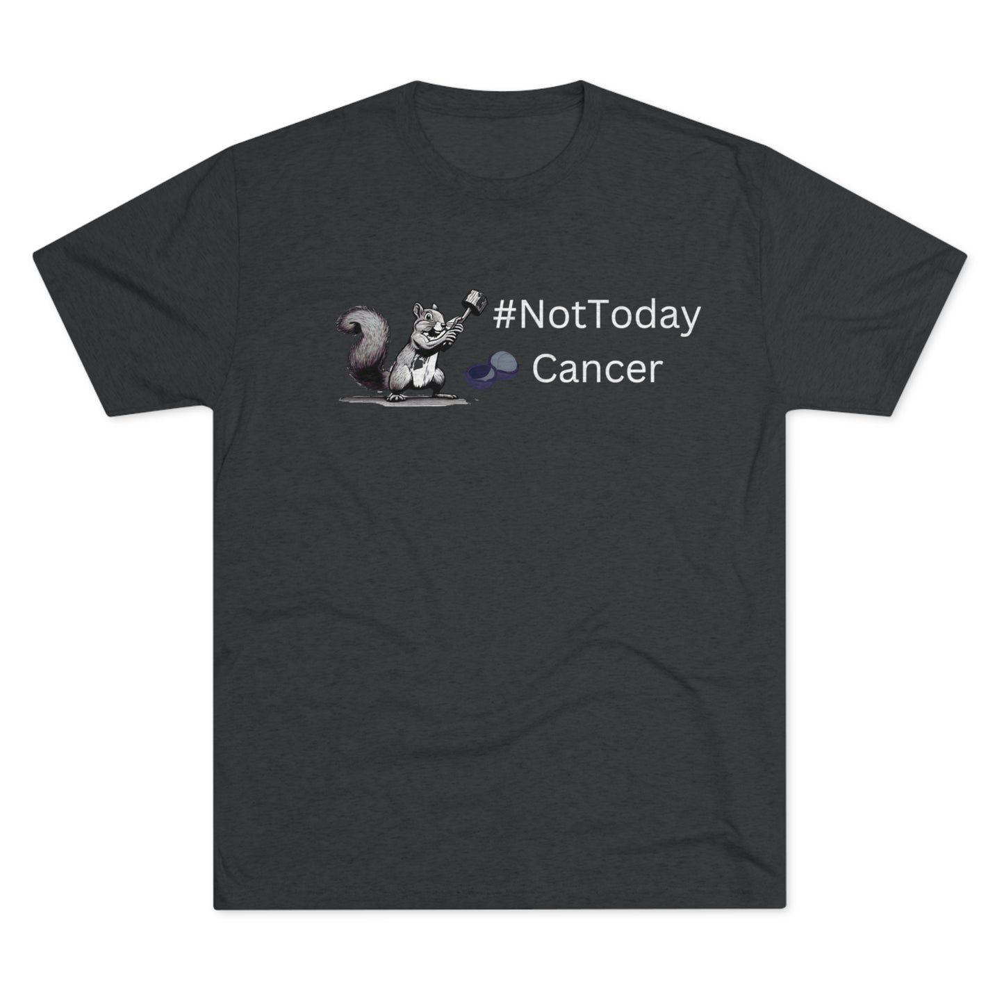 Not Today Cancer Tri-Blend Crew Tee